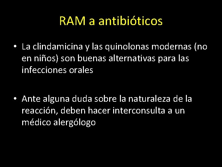 RAM a antibióticos • La clindamicina y las quinolonas modernas (no en niños) son