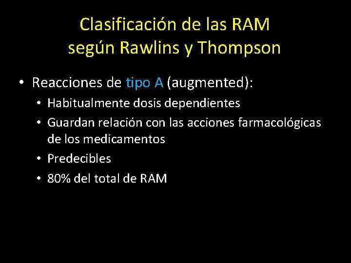 Clasificación de las RAM según Rawlins y Thompson • Reacciones de tipo A (augmented):