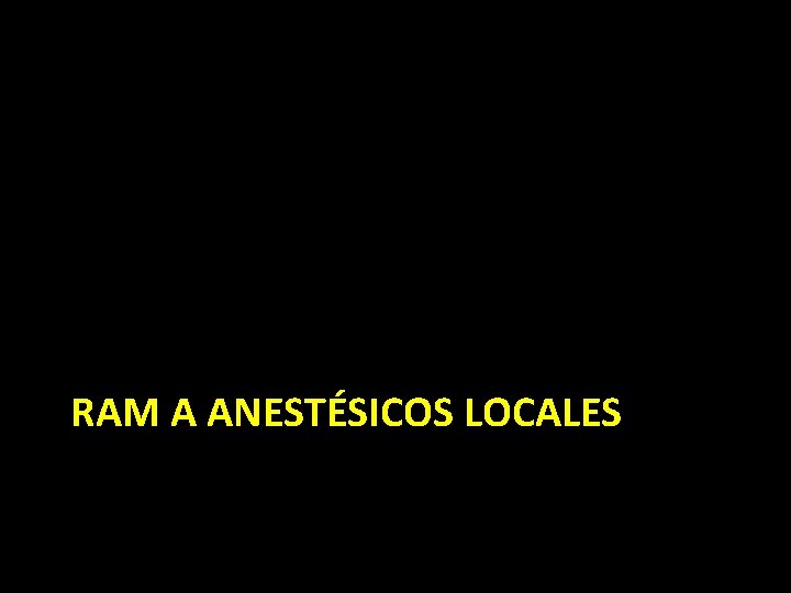 RAM A ANESTÉSICOS LOCALES 