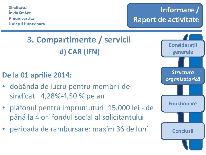 Sindicatul Învățământ Preuniversitar Județul Hunedoara Informare / Raport de activitate 3. Compartimente / servicii