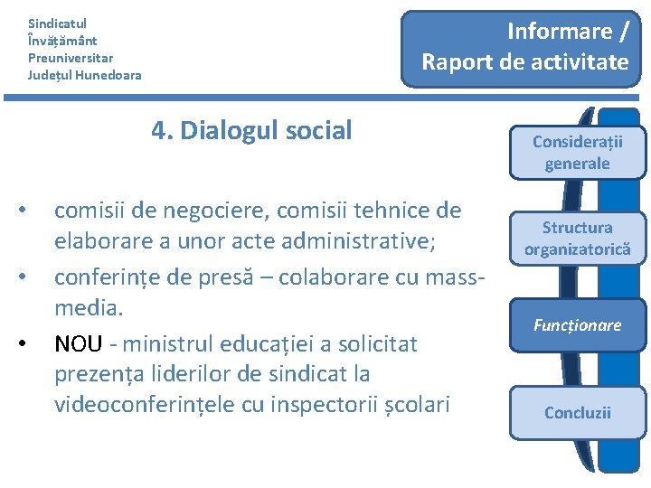 Sindicatul Învățământ Preuniversitar Județul Hunedoara Informare / Raport de activitate 4. Dialogul social •