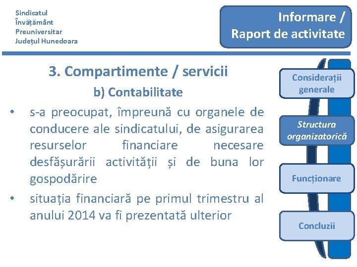 Sindicatul Învățământ Preuniversitar Județul Hunedoara Informare / Raport de activitate 3. Compartimente / servicii