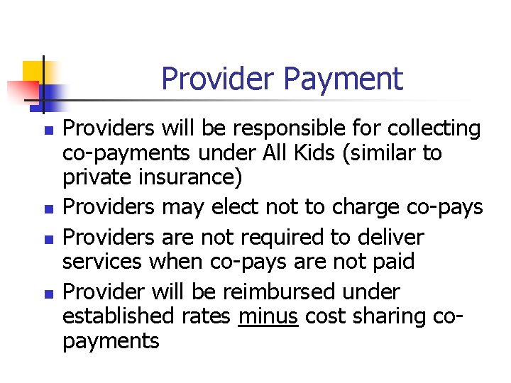 Provider Payment n n Providers will be responsible for collecting co-payments under All Kids