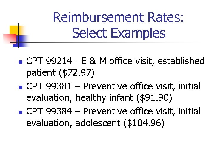Reimbursement Rates: Select Examples n n n CPT 99214 - E & M office