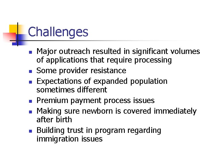Challenges n n n Major outreach resulted in significant volumes of applications that require