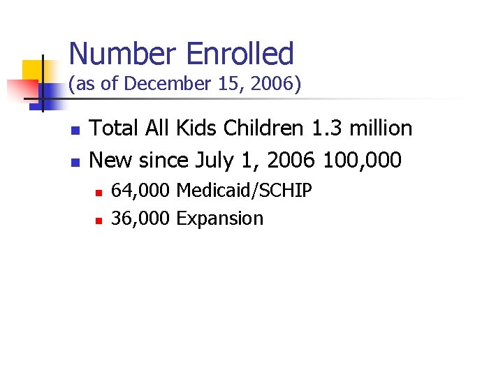 Number Enrolled (as of December 15, 2006) n n Total All Kids Children 1.