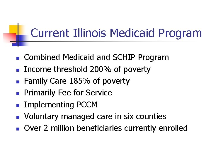 Current Illinois Medicaid Program n n n n Combined Medicaid and SCHIP Program Income