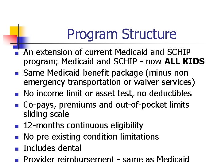 Program Structure n n n n An extension of current Medicaid and SCHIP program;