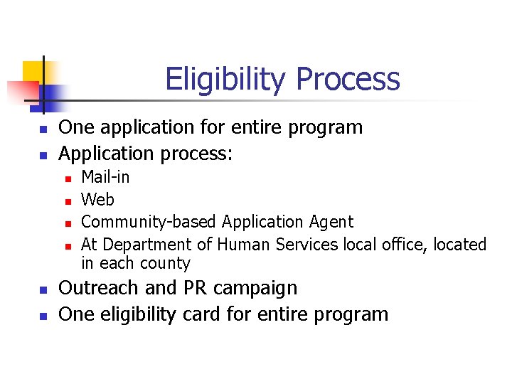 Eligibility Process n n One application for entire program Application process: n n n