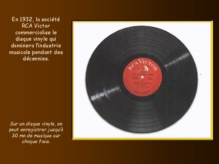 En 1932, la société RCA Victor commercialise le disque vinyle qui dominera l’industrie musicale