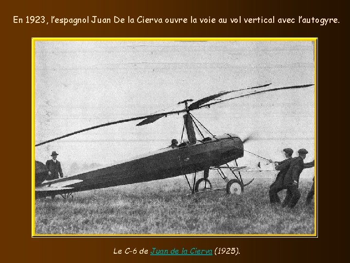 En 1923, l’espagnol Juan De la Cierva ouvre la voie au vol vertical avec