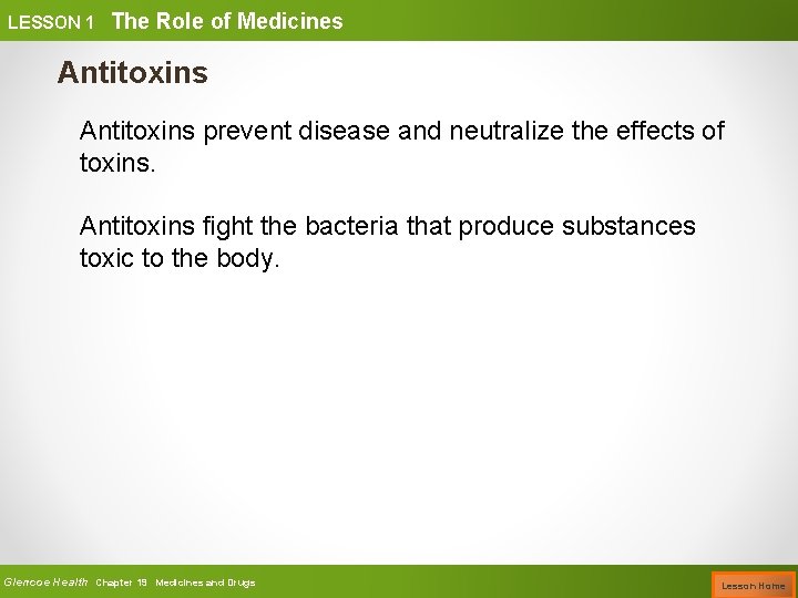 LESSON 1 The Role of Medicines Antitoxins prevent disease and neutralize the effects of