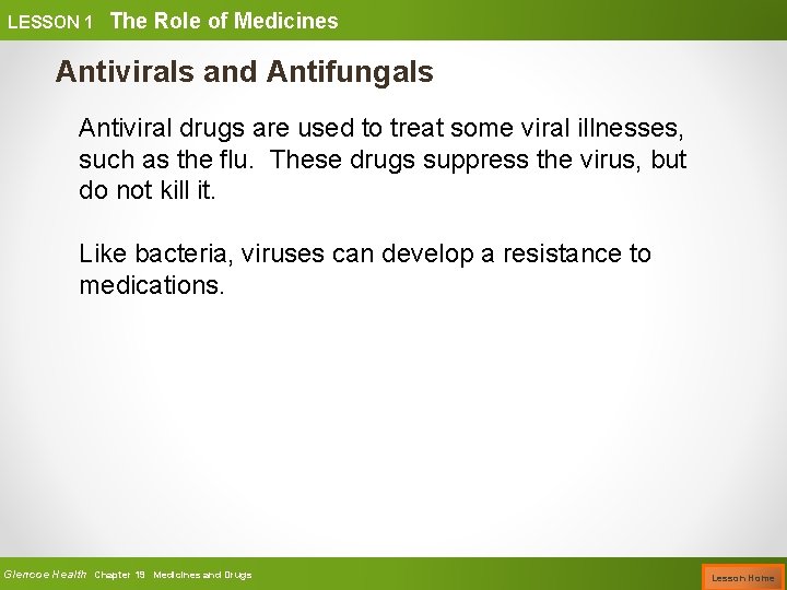 LESSON 1 The Role of Medicines Antivirals and Antifungals Antiviral drugs are used to