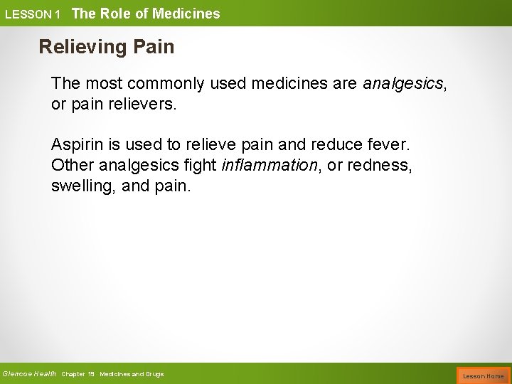 LESSON 1 The Role of Medicines Relieving Pain The most commonly used medicines are
