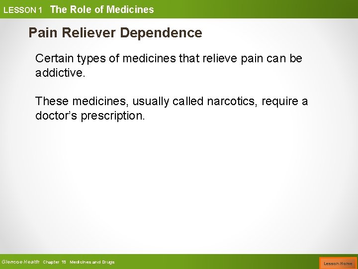 LESSON 1 The Role of Medicines Pain Reliever Dependence Certain types of medicines that