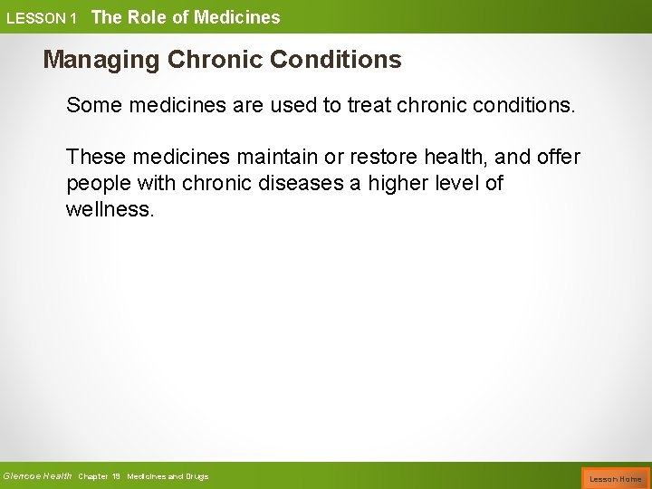 LESSON 1 The Role of Medicines Managing Chronic Conditions Some medicines are used to