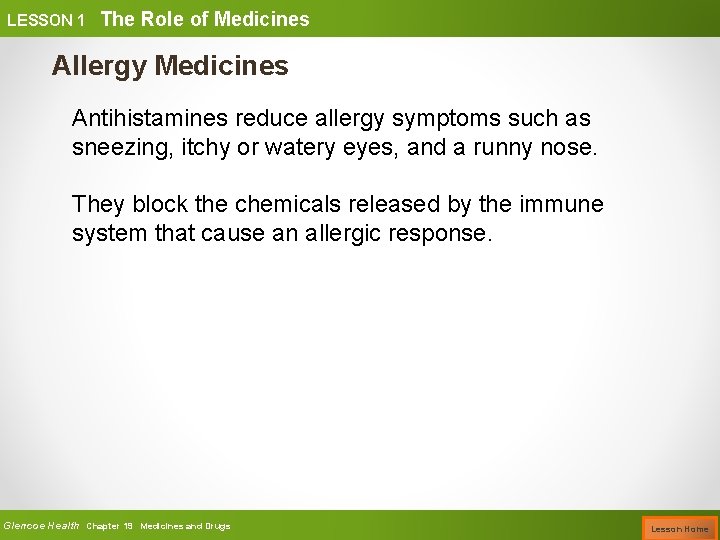 LESSON 1 The Role of Medicines Allergy Medicines Antihistamines reduce allergy symptoms such as