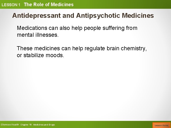 LESSON 1 The Role of Medicines Antidepressant and Antipsychotic Medicines Medications can also help