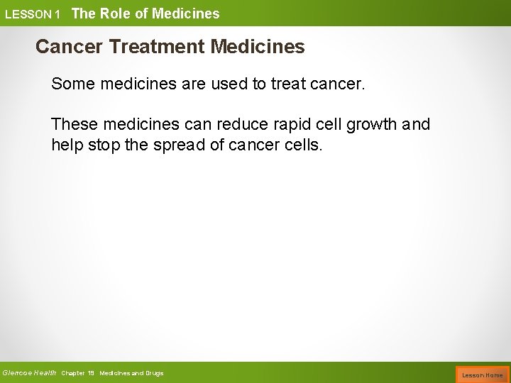 LESSON 1 The Role of Medicines Cancer Treatment Medicines Some medicines are used to