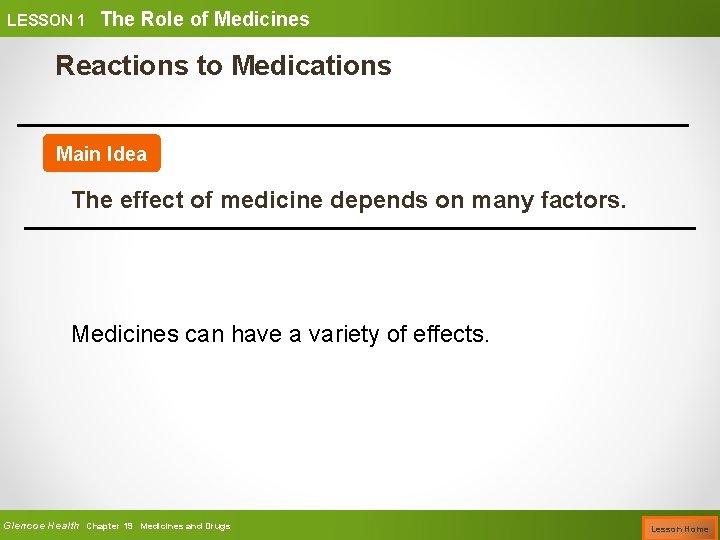 LESSON 1 The Role of Medicines Reactions to Medications Main Idea The effect of