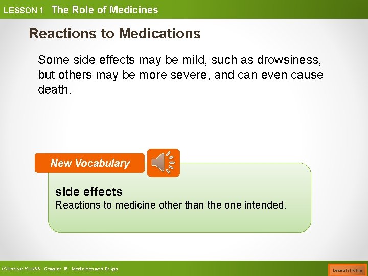LESSON 1 The Role of Medicines Reactions to Medications Some side effects may be