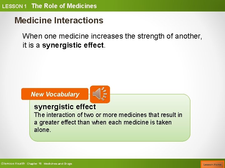 LESSON 1 The Role of Medicines Medicine Interactions When one medicine increases the strength