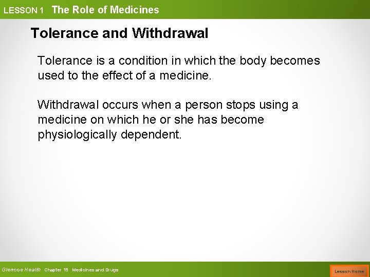 LESSON 1 The Role of Medicines Tolerance and Withdrawal Tolerance is a condition in