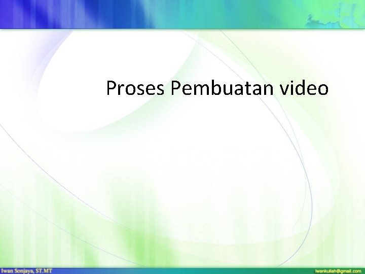 Proses Pembuatan video 