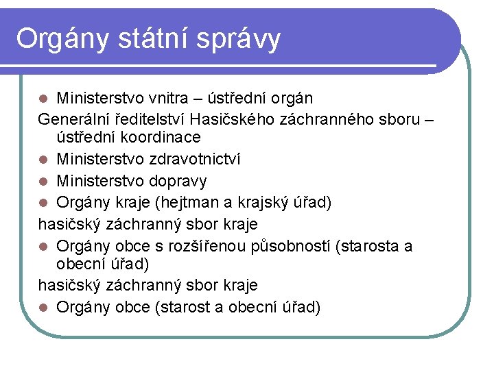 Orgány státní správy Ministerstvo vnitra – ústřední orgán Generální ředitelství Hasičského záchranného sboru –