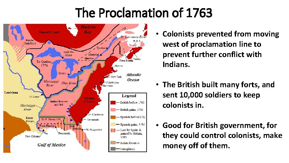 The Proclamation of 1763 • Colonists prevented from moving west of proclamation line to The Proclamation of 1763 • Colonists prevented from moving west of proclamation line to