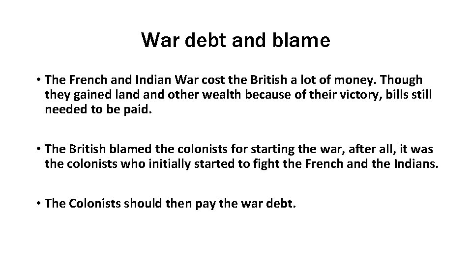War debt and blame • The French and Indian War cost the British a War debt and blame • The French and Indian War cost the British a