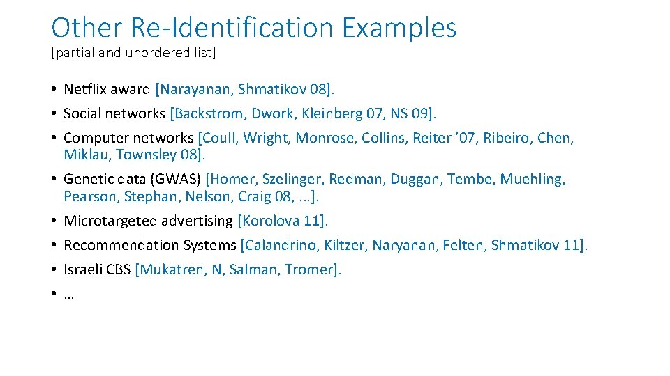 Other Re-Identification Examples [partial and unordered list] • Netflix award [Narayanan, Shmatikov 08]. •