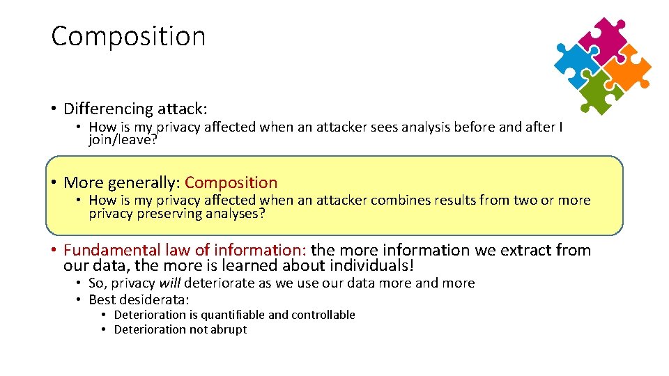 Composition • Differencing attack: • How is my privacy affected when an attacker sees