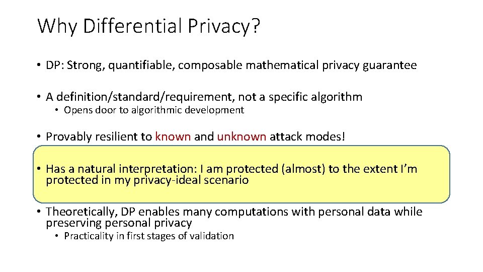 Why Differential Privacy? • DP: Strong, quantifiable, composable mathematical privacy guarantee • A definition/standard/requirement,