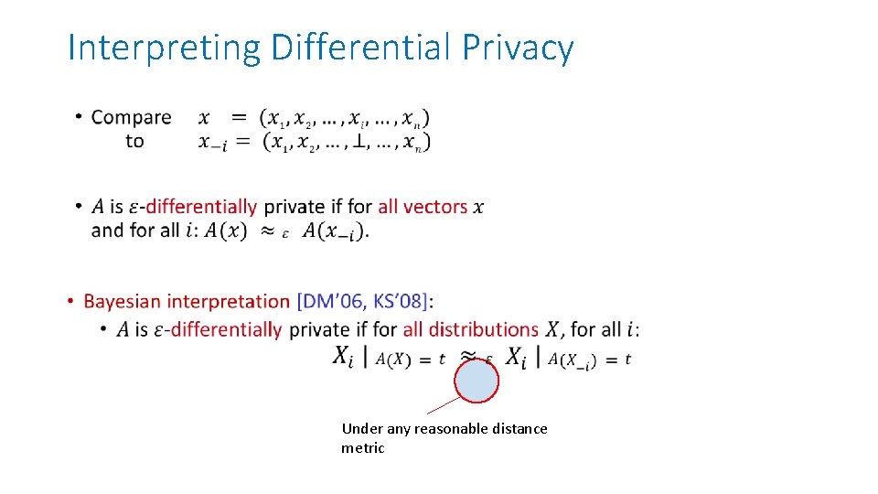 Interpreting Differential Privacy • Under any reasonable distance metric 