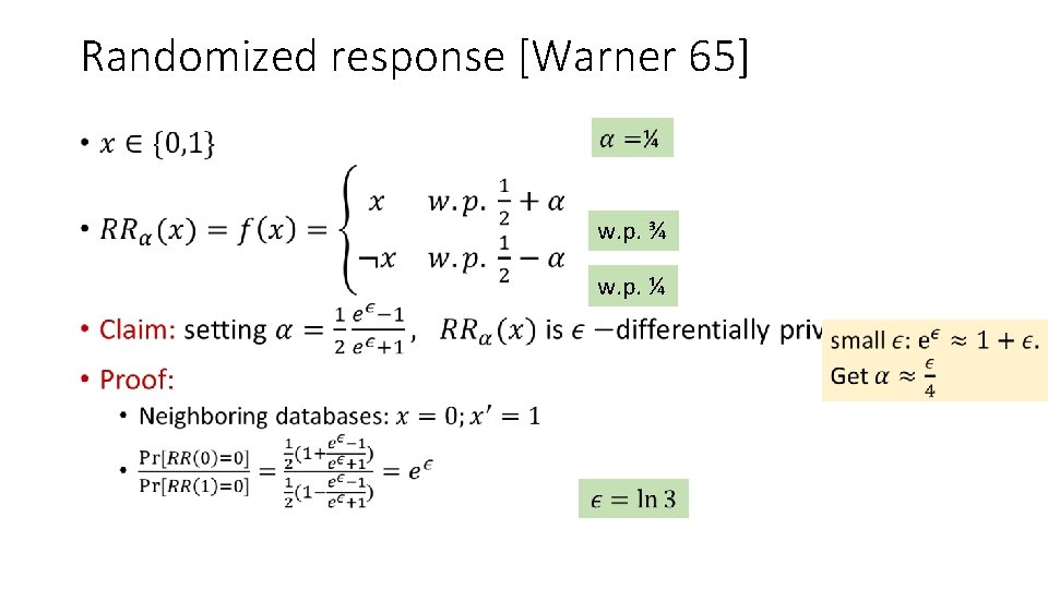 Randomized response [Warner 65] • w. p. ¾ w. p. ¼ 