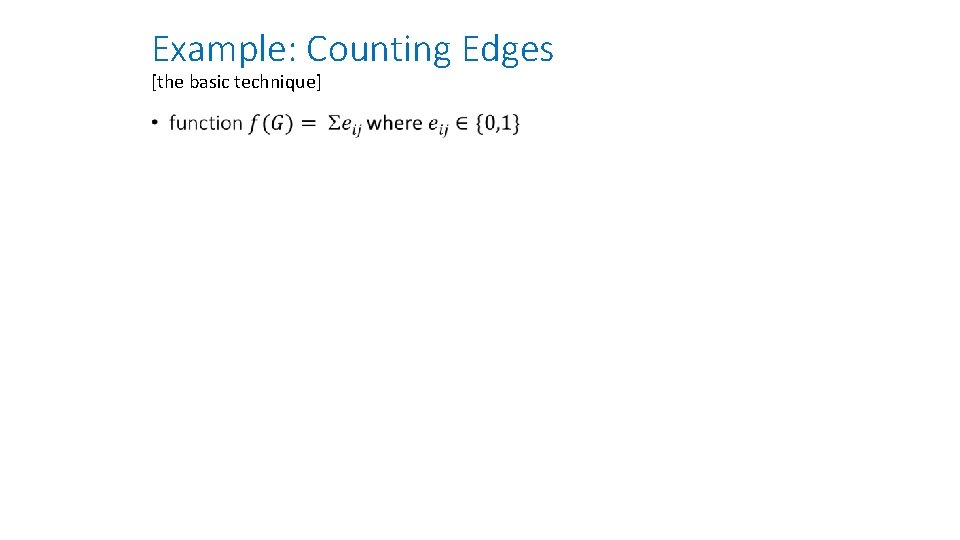 Example: Counting Edges [the basic technique] • 