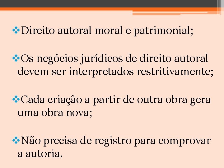 v. Direito autoral moral e patrimonial; v. Os negócios jurídicos de direito autoral devem