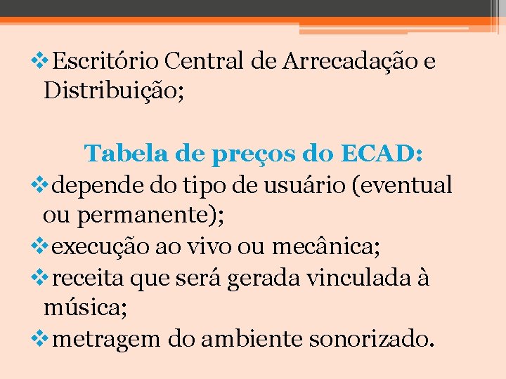 v. Escritório Central de Arrecadação e Distribuição; Tabela de preços do ECAD: vdepende do