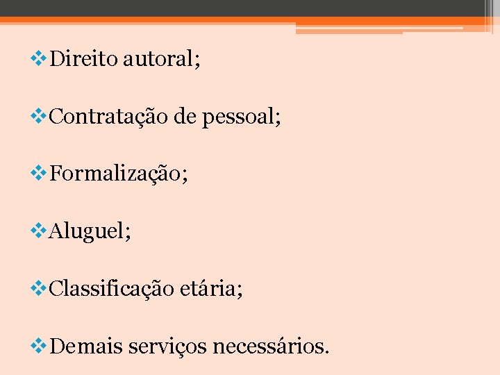 v. Direito autoral; v. Contratação de pessoal; v. Formalização; v. Aluguel; v. Classificação etária;