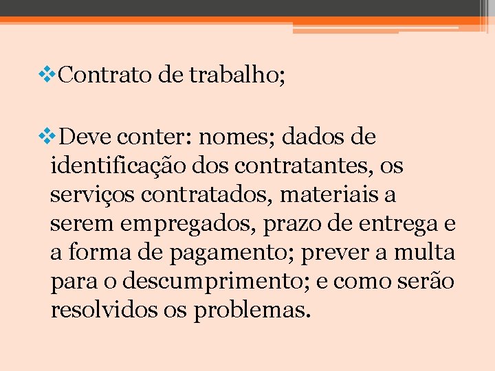 v. Contrato de trabalho; v. Deve conter: nomes; dados de identificação dos contratantes, os