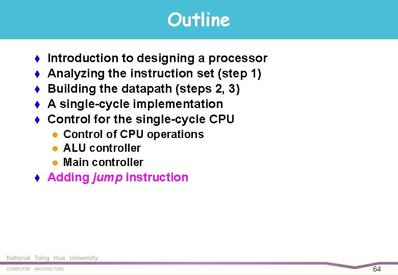 Outline t t t Introduction to designing a processor Analyzing the instruction set (step