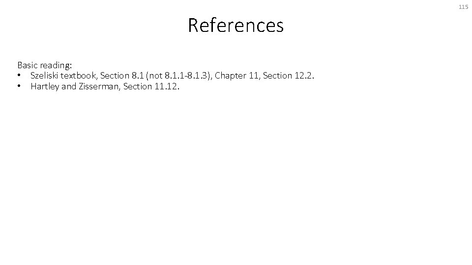 115 References Basic reading: • Szeliski textbook, Section 8. 1 (not 8. 1. 1