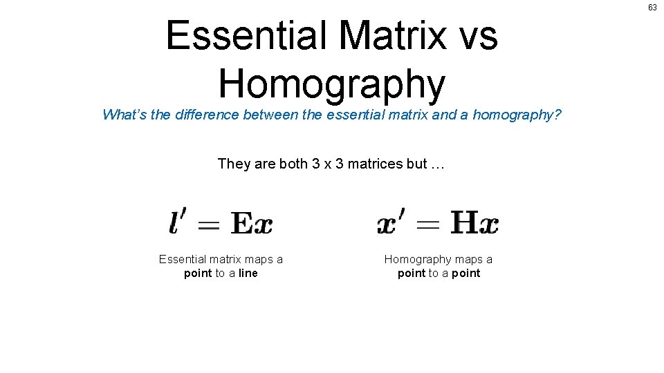 63 Essential Matrix vs Homography What’s the difference between the essential matrix and a