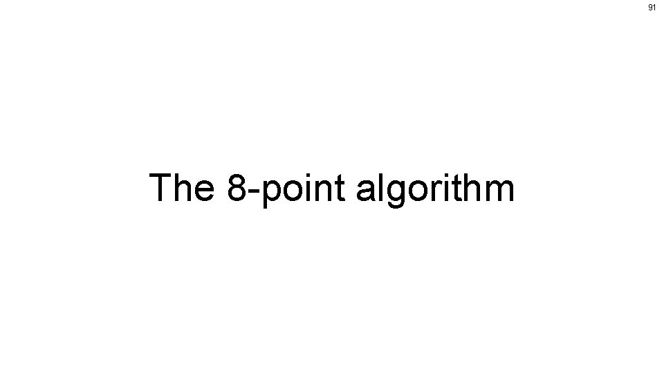 91 The 8 -point algorithm 