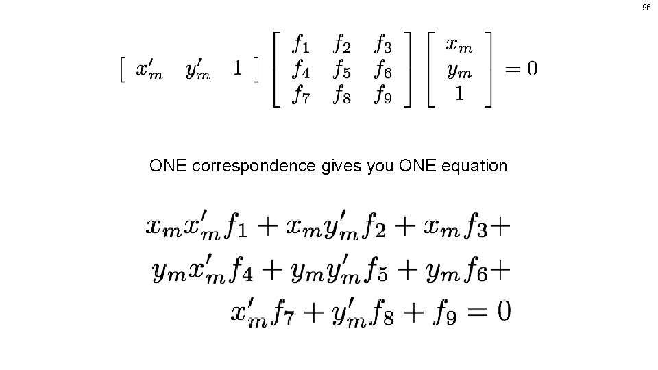 96 ONE correspondence gives you ONE equation 