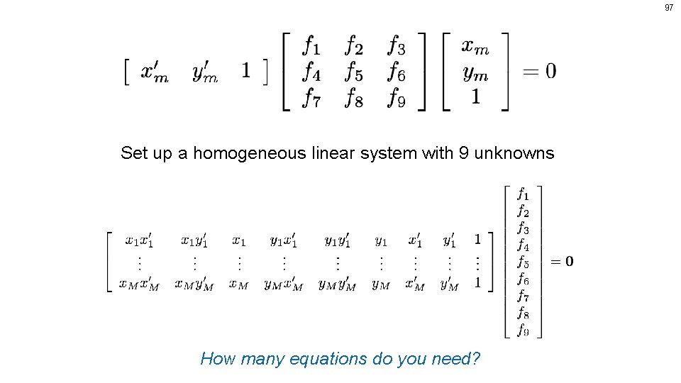 97 Set up a homogeneous linear system with 9 unknowns How many equations do