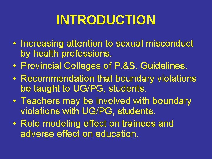 INTRODUCTION • Increasing attention to sexual misconduct by health professions. • Provincial Colleges of