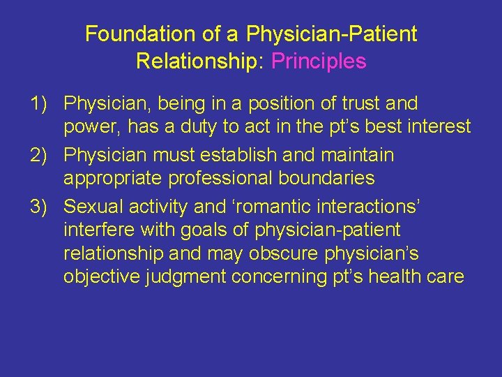 Foundation of a Physician-Patient Relationship: Principles 1) Physician, being in a position of trust