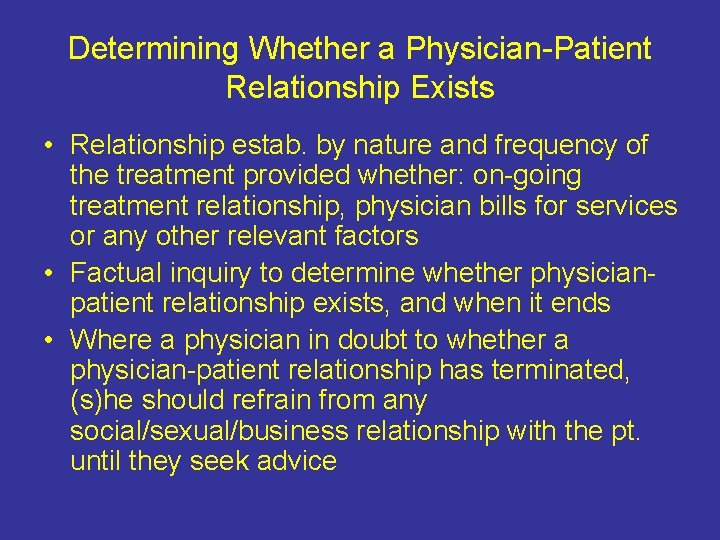 Determining Whether a Physician-Patient Relationship Exists • Relationship estab. by nature and frequency of